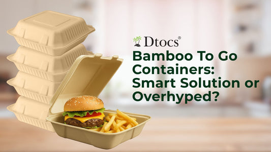 Bamboo To Go Containers: Smart Solution or Overhyped?
